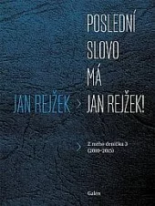 Poslední slovo má Jan Rejžek!