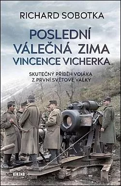 Poslední válečná zima Vincence  - Skutečný příběh vojáka z první světové války
