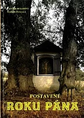 Postavené roku Pána - Malé sakrálne stavby v krajine