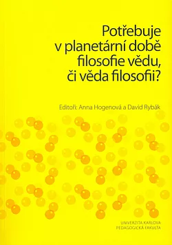 Potřebuje v planetární době filosofie vědu, či věda filosofii?