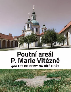 Poutní areál P. Marie Vítězné: 400 let od bitvy na Bílé hoře