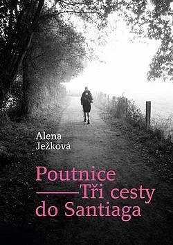 Poutnice – Tři cesty do Santiaga