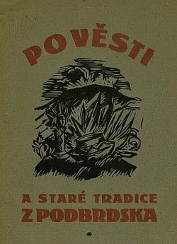 Pověsti a staré tradice z Podbrdska I. část