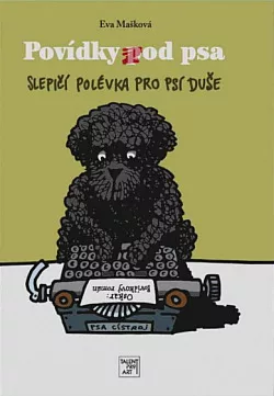 Povídky pod psa: Slepičí polévka pro psí duše