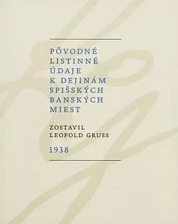 Pôvodné listinné údaje k dejinám spišských banských miest