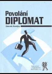 Povolání diplomat, aneb, Jak jsem pomáhal rozpouštět Varšavskou smlouvu