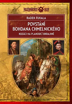 Povstání Bohdana Chmelnického: Kozáci na planoucí Ukrajině
