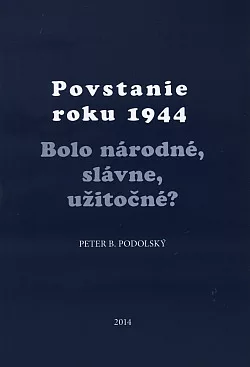 Povstanie roku 1944: Bolo národné, slávne, užitočné?