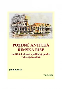 Pozdně antická římská říše - sociální, kulturní a politický pohled vybraných autorů