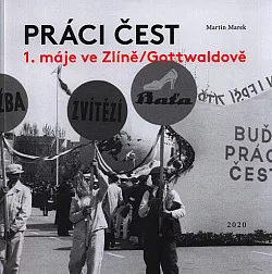 Práci čest 1. máje ve Zlíně/Gottwaldově