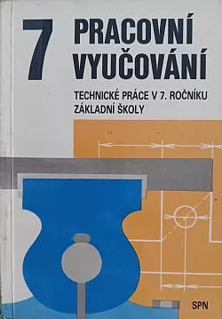 Pracovní vyučování: Technické práce v 7. ročníku základní školy