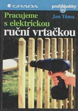 Pracujeme s elektrickou ruční vrtačkou