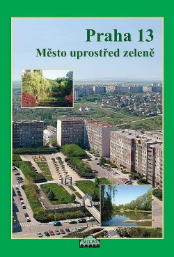 Praha 13 – Město uprostřed zeleně
