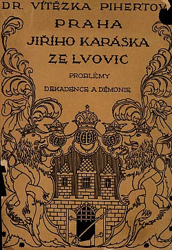 Praha Jiřího Karáska ze Lvovic, problémy dekadence a démonie