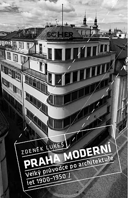 Praha moderní: Velký průvodce po architektuře let 1900-1950