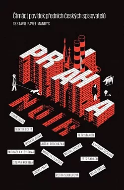 Praha noir: Čtrnáct povídek předních českých spisovatelů