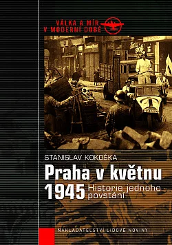 Praha v květnu 1945: Historie jednoho povstání
