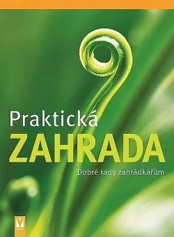 Praktická zahrada: Dobré rady zahrádkářům