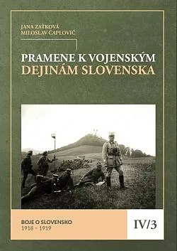 Pramene k vojenským dejinám Slovenska IV/3: Boje o Slovensko 1918 – 1919