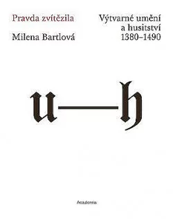 Pravda zvítězila. Výtvarné umění a husitství 1380-1490