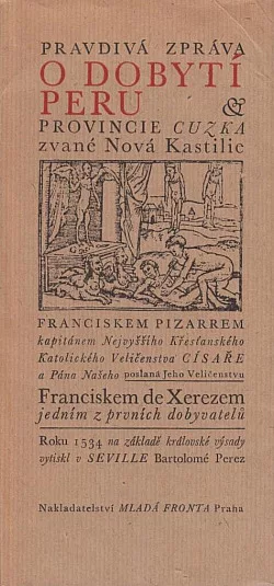 Pravdivá zpráva o dobytí Peru & provincie Cuzka zvané Nová Kastilie Franciskem Pizarrem