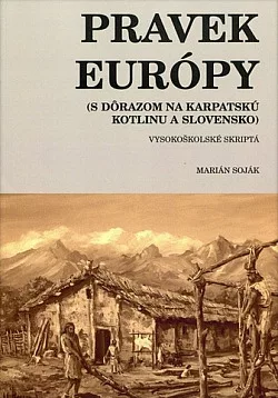 Pravek Európy (S dôrazom na Karpatskú kotlinu a Slovensko)