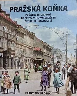 Pražská koňka: Počátky hromadné dopravy v hlavním městě Českého království