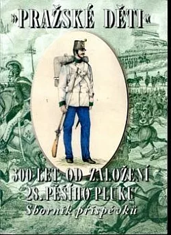 Pražské děti - 300 let 28. pěšího pluku