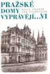 Pražské domy vyprávějí VI.