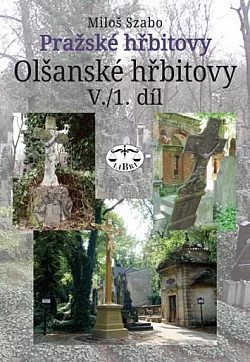 Pražské hřbitovy: Olšanské hřbitovy V. / 1. díl