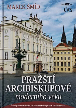 Pražští arcibiskupové moderního věku: Čeští primasové od Lva Skrbenského po Jana Graubnera
