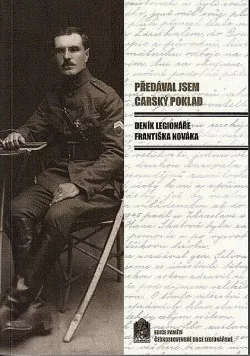 Předával jsem carský poklad: Deník legionáře Františka Nováka