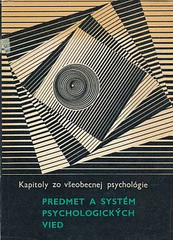 Predmet a systém psychologických vied: Kapitoly zo všeobecnej psychológie I.