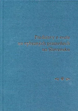 Predstavy o svete vo vybraných prameňoch na Slovensku