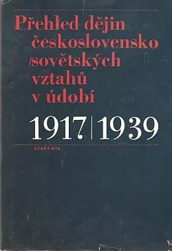 Přehled dějin československo-sovětských vztahů v údobí 1917/1939