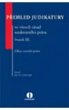 Přehled judikatury ve věcech zásad soukromého práva - Svazek III.
