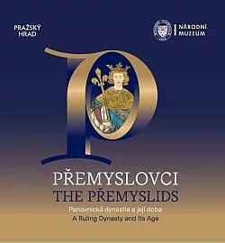 Přemyslovci: Panovnická dynastie a její doba – průvodce výstavou