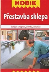 Přestavba sklepa: Izolace, zateplení, omítka, instalace