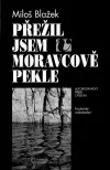 Přežil jsem v Moravcově pekle