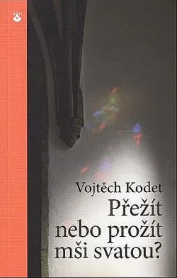 Přežít nebo prožít mši svatou?