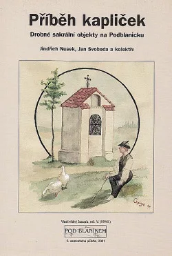 Příběh kapliček - Drobné sakrální objekty na Podblanicku