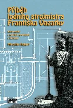 Příběh lodního strojmistra Františka Vazatky