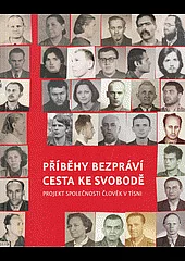 Příběhy bezpráví - Cesta ke svobodě