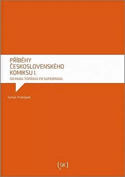 Příběhy československého komiksu I.: Od pana Ťopáska po Supermana