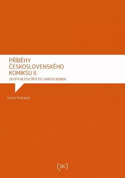 Příběhy československého komiksu II. Od Rychlých šípů po Jamese Bonda