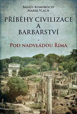 Příběhy civilizace a barbarství: Pod nadvládou Říma