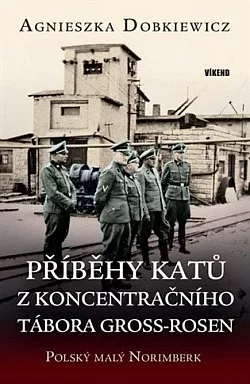 Příběhy katů z koncentračního tábora Gross-Rosen: Polský malý Norimberk