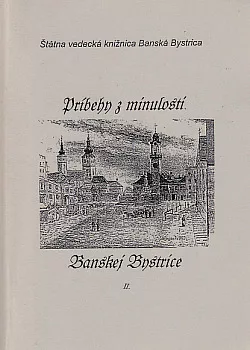 Príbehy z minulosti Banskej Bystrice