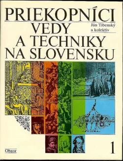 Priekopníci vedy a techniky na Slovensku 1
