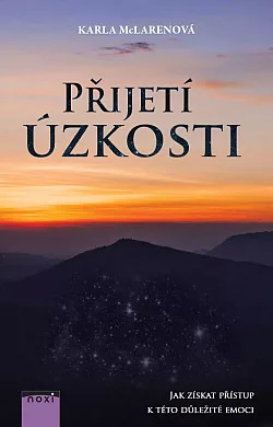 Přijetí úzkosti - Jak získat přístup k této důležité emoci